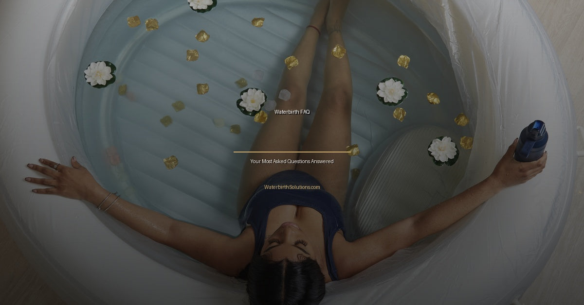 Waterbirth FAQ — Your Most Asked Questions Answered